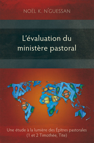 Evaluation du ministère pastoral (L') - une étude à la lumière des epîtres pastorales