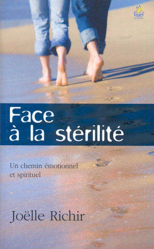 FACE A LA STERILITE - UN CHEMIN EMOTIONEL ET SPIRITUEL