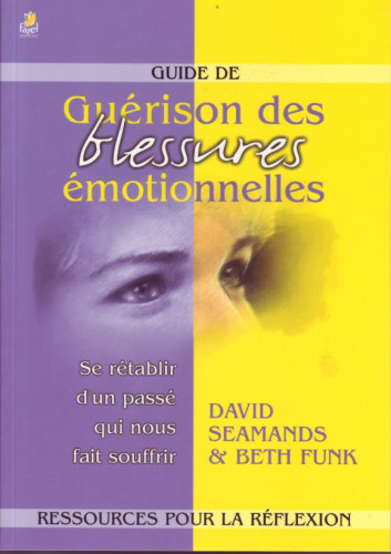 GUIDE DE GUERISON DES BLESSURES EMOTIONNELLES