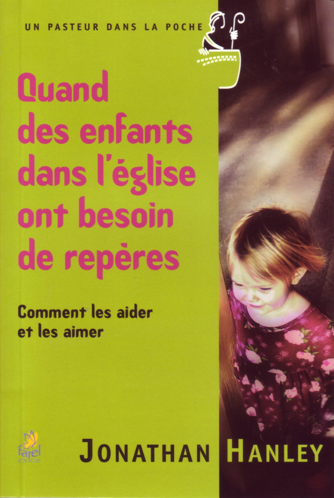 QUAND DES ENFANTS DANS L'EGLISE ONT BESOIN DE REPERES - COMMENT LES AIDER ET LES AIMER