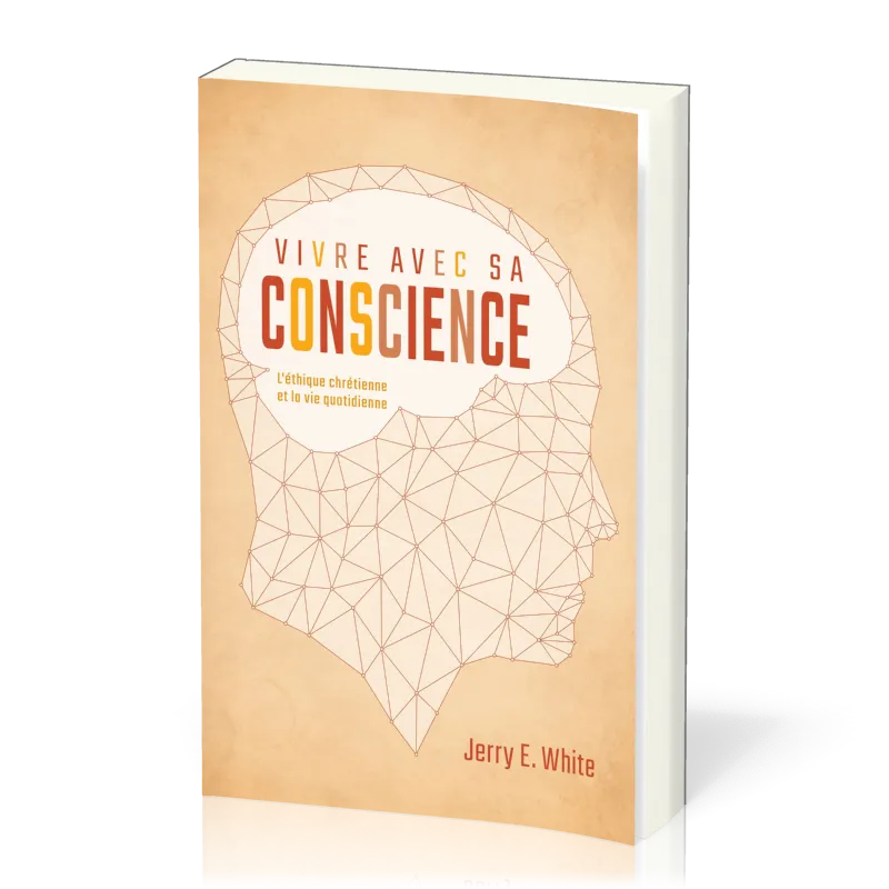 Vivre avec sa conscience - l'éthique chrétienne et la vie quotidienne