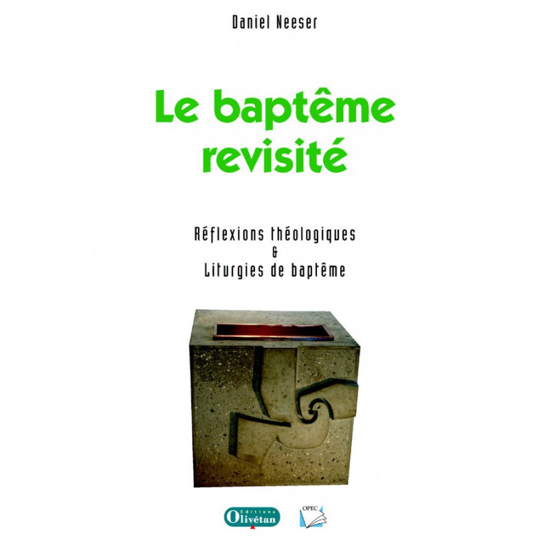 BAPTEME REVISITE (LE) - REFLEXIONS THEOLOGIQUES ET LITURGIES DE BAPTEME