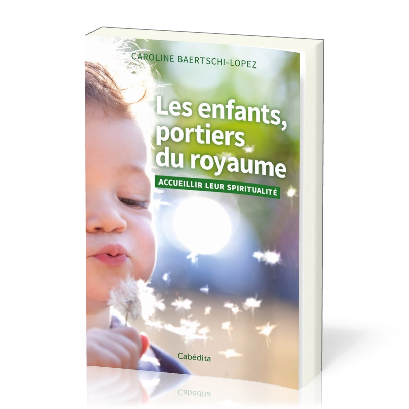 Enfants, portiers du royaume (Les) - accueillir leur spiritualité
