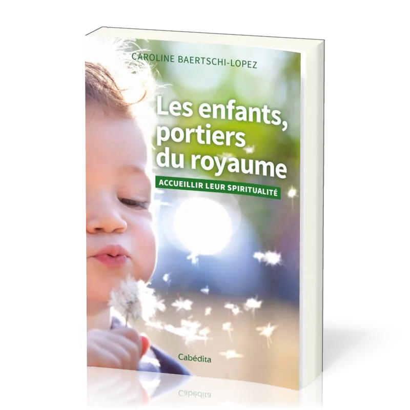 Enfants, portiers du royaume (Les) - accueillir leur spiritualité