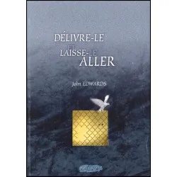 DELIVRE-LE ET LAISSE-LE ALLER