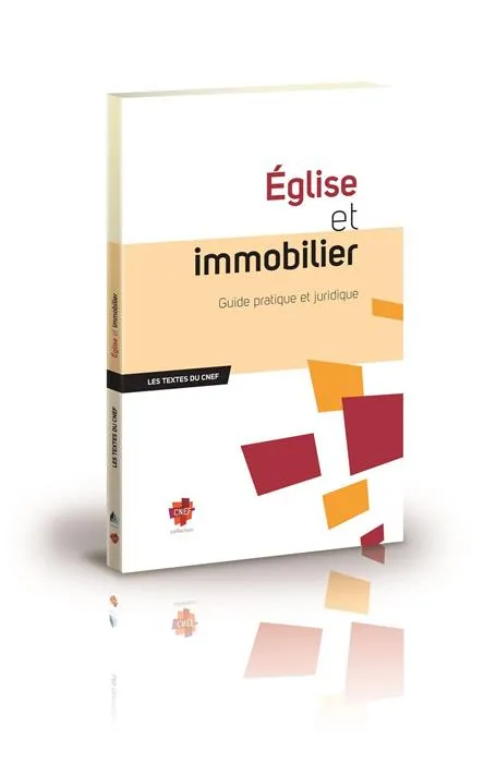 EGLISE ET IMMOBILIER - GUIDE PRATIQUE ET JURIDIQUE