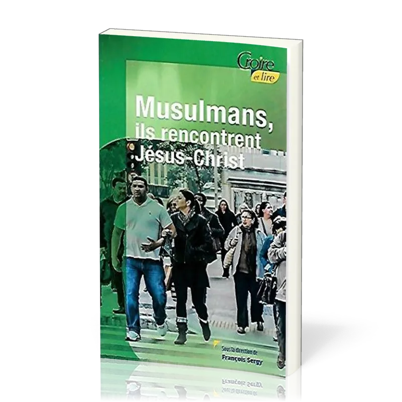MUSULMANS, ILS RENCONTRENT JESUS-CHRIST