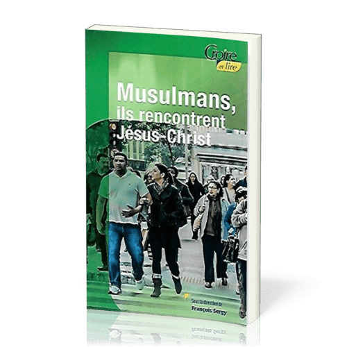 MUSULMANS, ILS RENCONTRENT JESUS-CHRIST