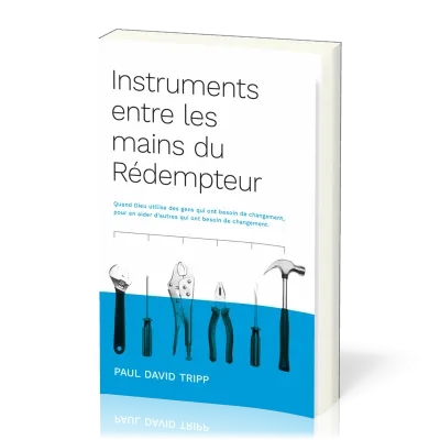INSTRUMENTS ENTRE LES MAINS DU REDEMPTEUR - QUAND DIEU UTILISE DES GENS QUI ONT BESOIN DE...