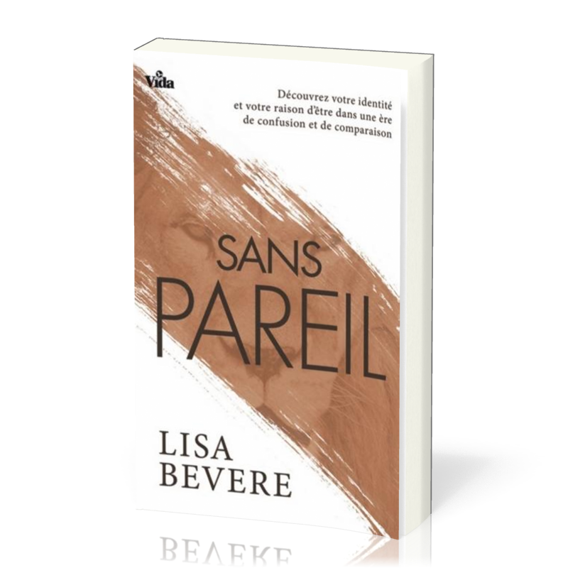 Sans pareil - Découvrez votre identité et votre être dans une ère de confusion et de comparaison