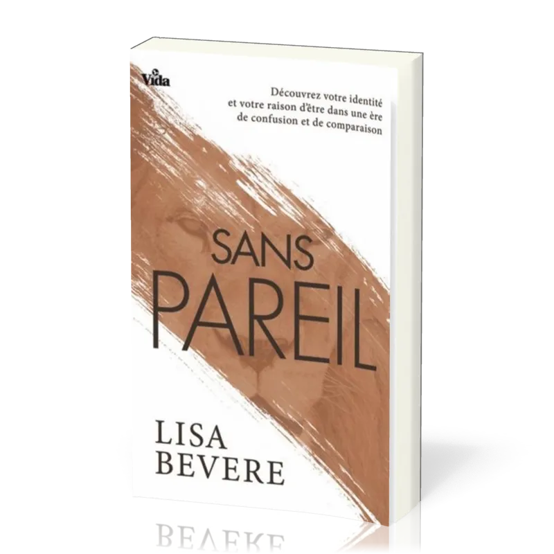 Sans pareil - Découvrez votre identité et votre être dans une ère de confusion et de comparaison
