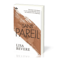 Sans pareil - Découvrez votre identité et votre être dans une ère de confusion et de comparaison