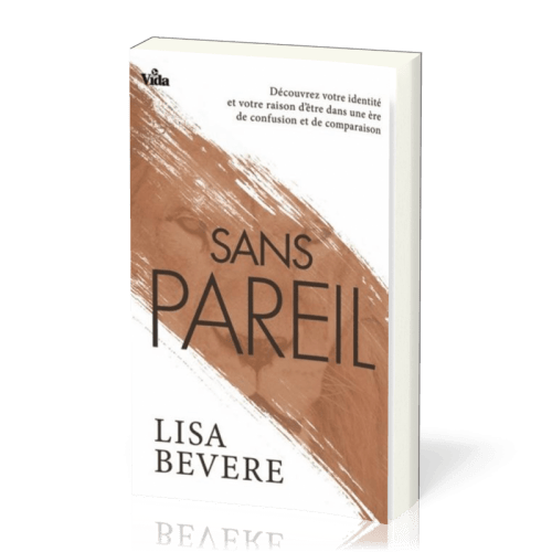 Sans pareil - Découvrez votre identité et votre être dans une ère de confusion et de comparaison