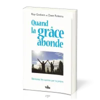 QUAND LA GRACE ABONDE - BENISSEZ LES AUTRES PAR LA PRIERE