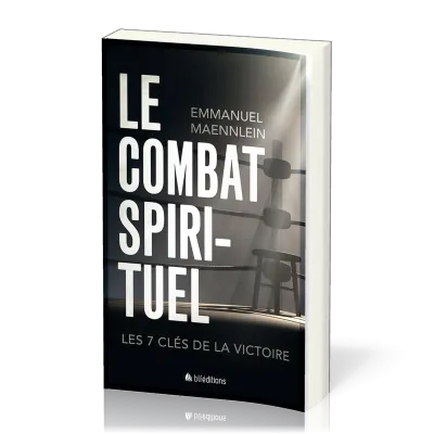 COMBAT SPIRITUEL (LE) - LES 7 CLES DE LA VICTOIRE