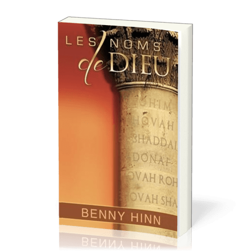 NOMS DE DIEU (LES). LAISSEZ LES NOMS DE DIEU TRANSFORMER VOTRE FOI !.