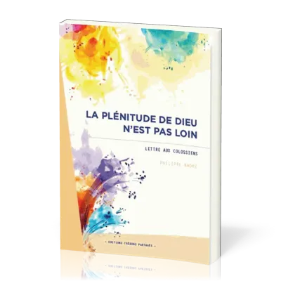 Plénitude de Dieu n'est pas loin (La) lettre au Colossiens