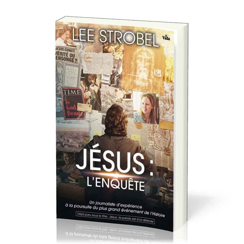 Jésus : l'enquête - Un journaliste d'expérience à la poursuite du plus grand événement de l'Histoire