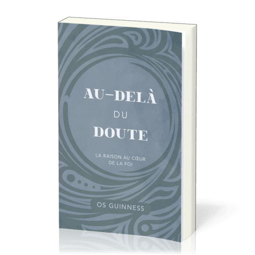 Au-delà du doute - La raison au coeur de la foi