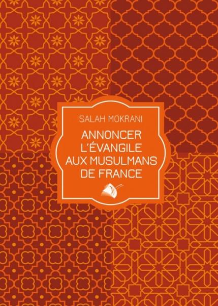 ANNONCER L'EVANGILE AUX MUSULMANS DE FRANCE