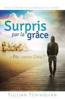 SURPRIS PAR LA GRACE, FRUSTRE CONTRE DIEU