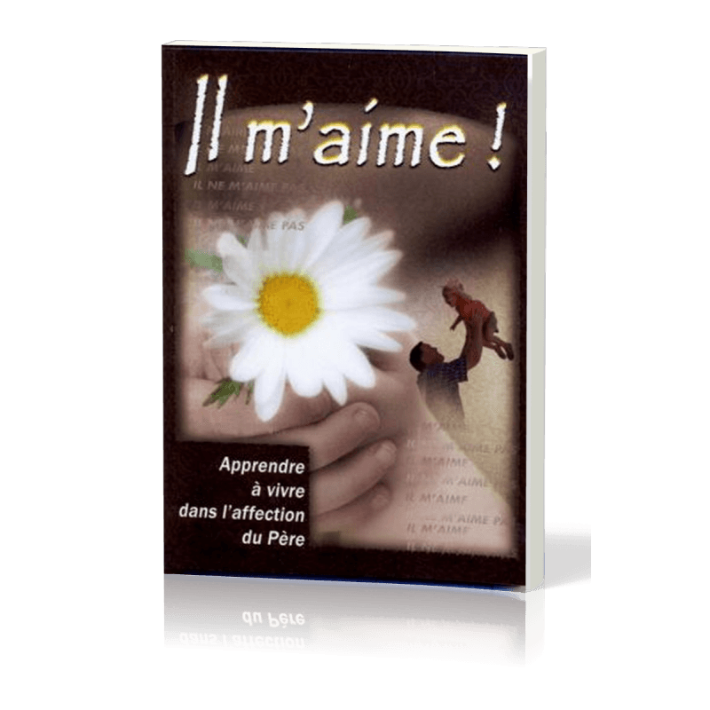 Il m'aime - Apprendre à vivre dans l'affection