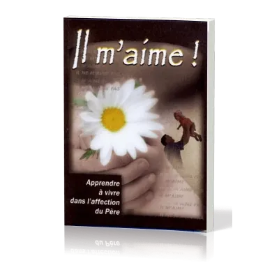 Il m'aime - Apprendre à vivre dans l'affection