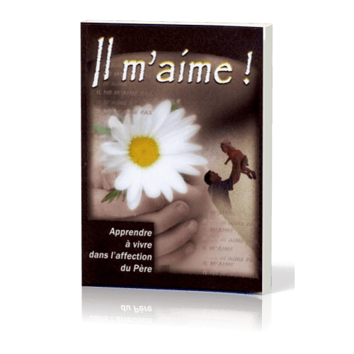 Il m'aime - Apprendre à vivre dans l'affection