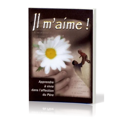 Il m'aime - Apprendre à vivre dans l'affection