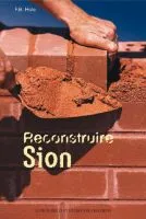 RECONSTRUIRE SION - DANIEL ESDRAS NEHEMIE AGGEE ZACHARIE MALACHIE