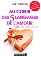 AU COEUR DES 5 LANGAGES DE L'AMOUR - LE SECRET DES COUPLES QUI DURENT