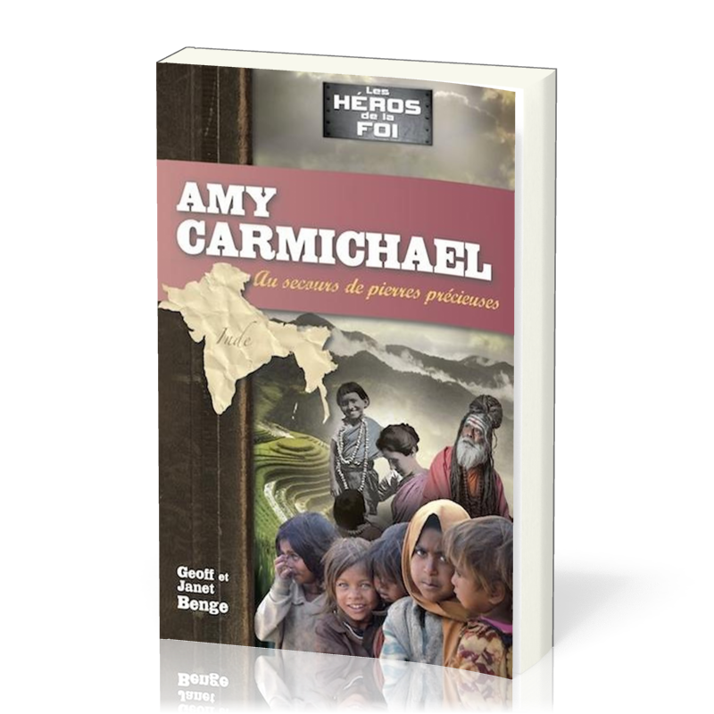 AMY CARMICHAEL - AU SECOURS DE PIERRES PRECIEUSES