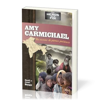 AMY CARMICHAEL - AU SECOURS DE PIERRES PRECIEUSES