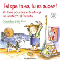 TEL QUE TU ES TU ES SUPER - UN LIVRE POUR LES ENFANTS QUI SE SENTENT DIFFERENTS
