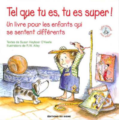 TEL QUE TU ES TU ES SUPER - UN LIVRE POUR LES ENFANTS QUI SE SENTENT DIFFERENTS