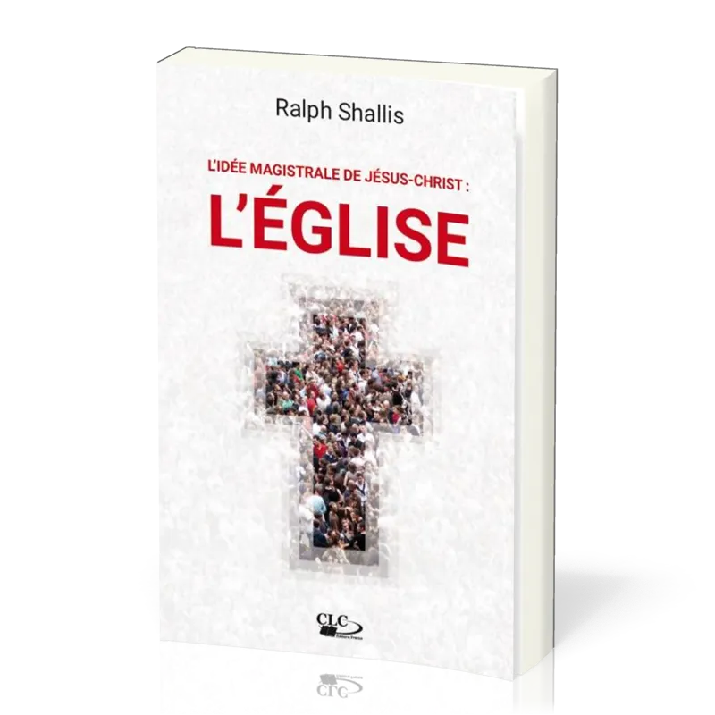 Idée magistrale de Jésus-Christ : l'église (L')
