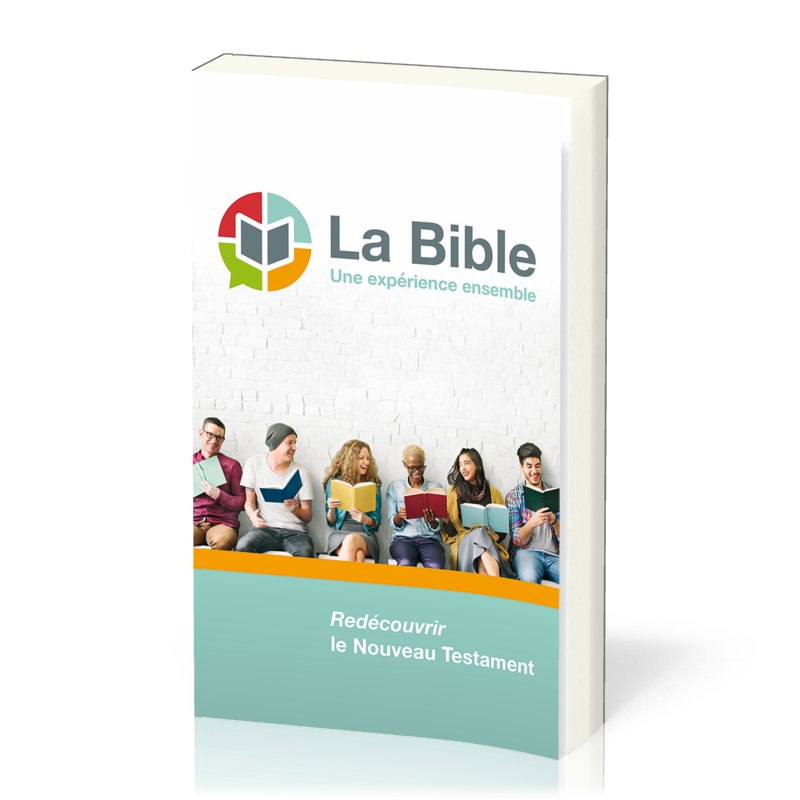 Bible (La), une expérience ensemble -  Redécouvrir le Nouveau Testament, Version Semeur