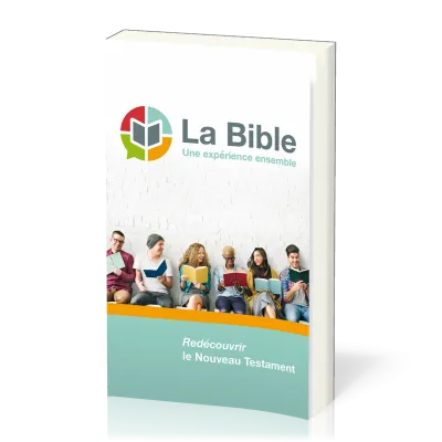 Bible (La), une expérience ensemble -  Redécouvrir le Nouveau Testament, Version Semeur