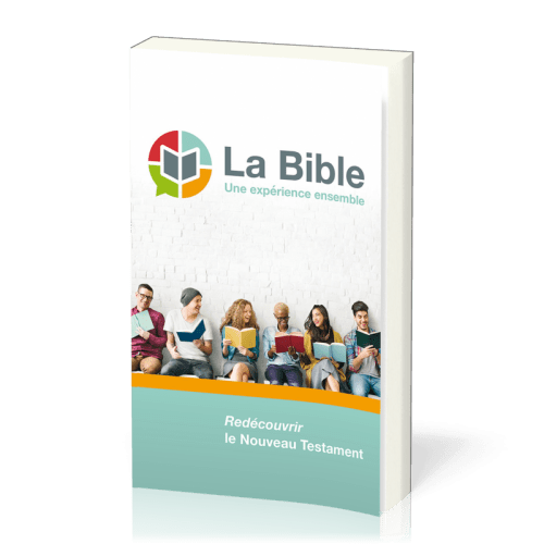 Bible (La), une expérience ensemble -  Redécouvrir le Nouveau Testament, Version Semeur
