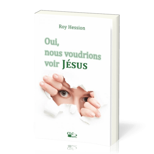 Oui, nous voudrions voir JESUS