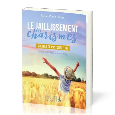 Jaillissement des charismes (Le) - Miettes de pastorale bio