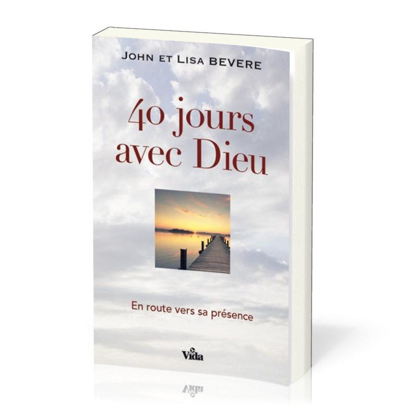 40 JOURS AVEC DIEU - EN ROUTE AVEC SA PRESENCE