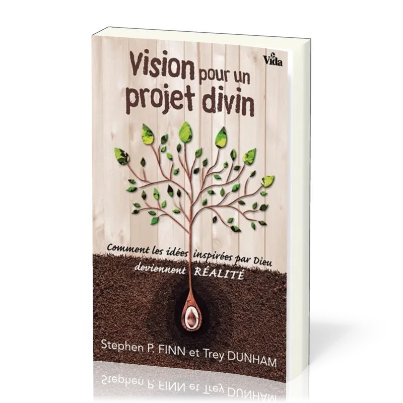 Vision pour projet divin - Comment les idées inspirées par Dieu deviennent réalité