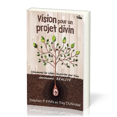 Vision pour projet divin - Comment les idées inspirées par Dieu deviennent réalité
