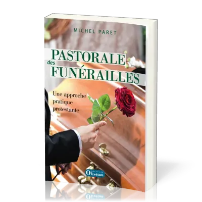 Pastorale des funérailles - Une approche pratique protestante