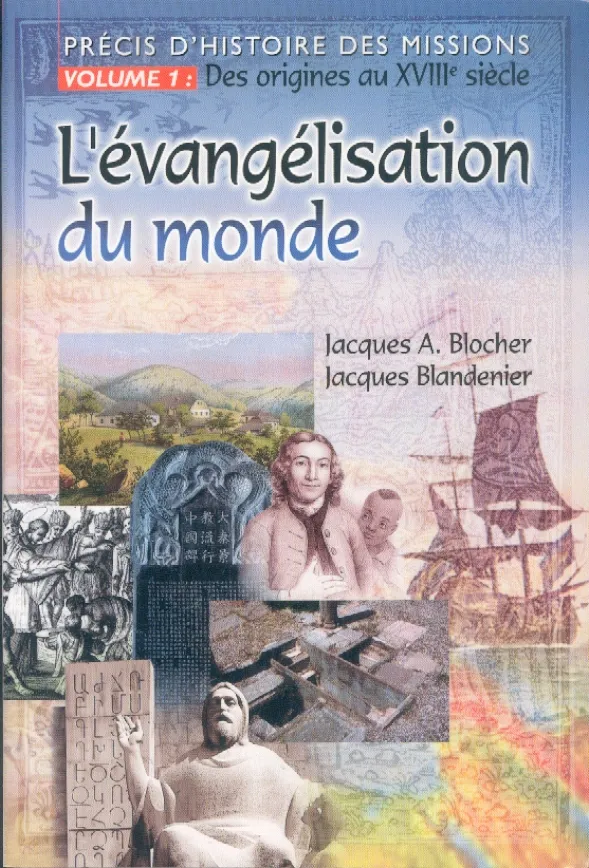 EVANGELISATION DU MONDE (L') PRECIS D'HISTOIRE DES MISSIONS VOL 1: DES ORIGINES AU XVIII SIECLE