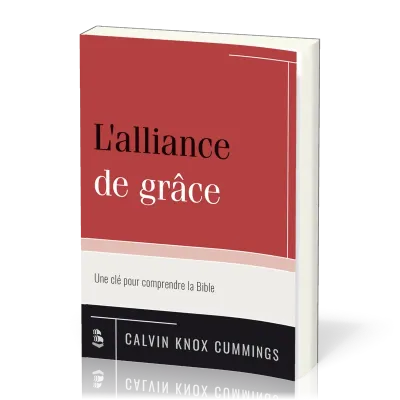 Alliance de grâce (L') - une clé pour comprendre la Bible