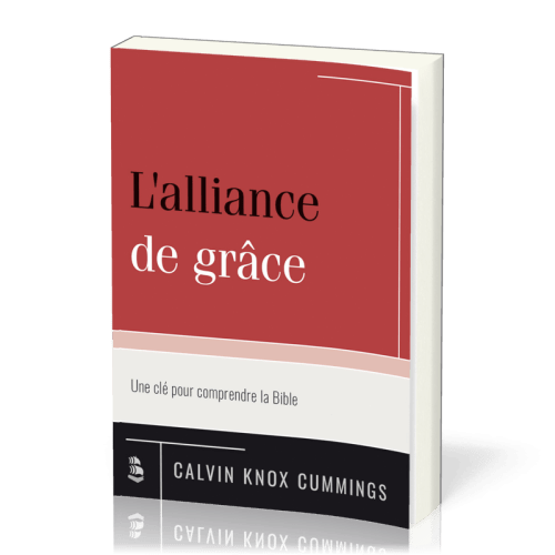 Alliance de grâce (L') - une clé pour comprendre la Bible