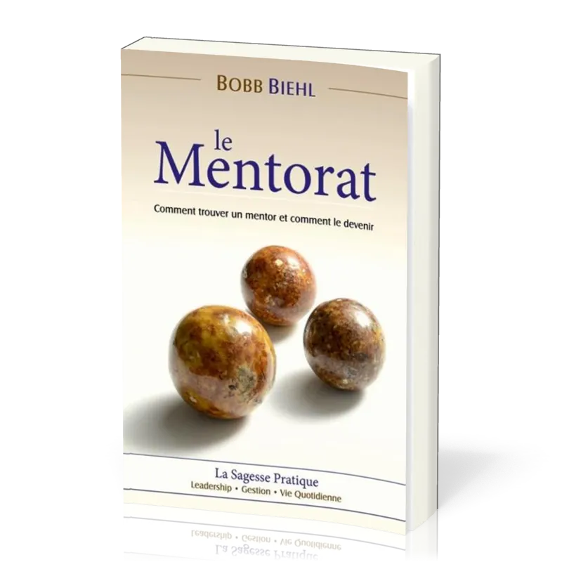 Mentorat (Le) - Comment trouver un mentor et comment le devenir