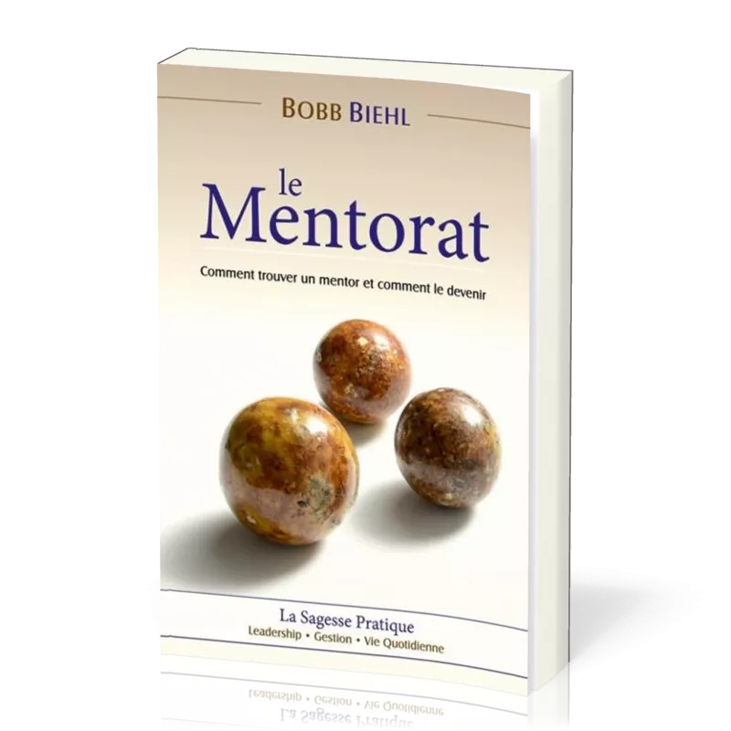 Mentorat (Le) - Comment trouver un mentor et comment le devenir